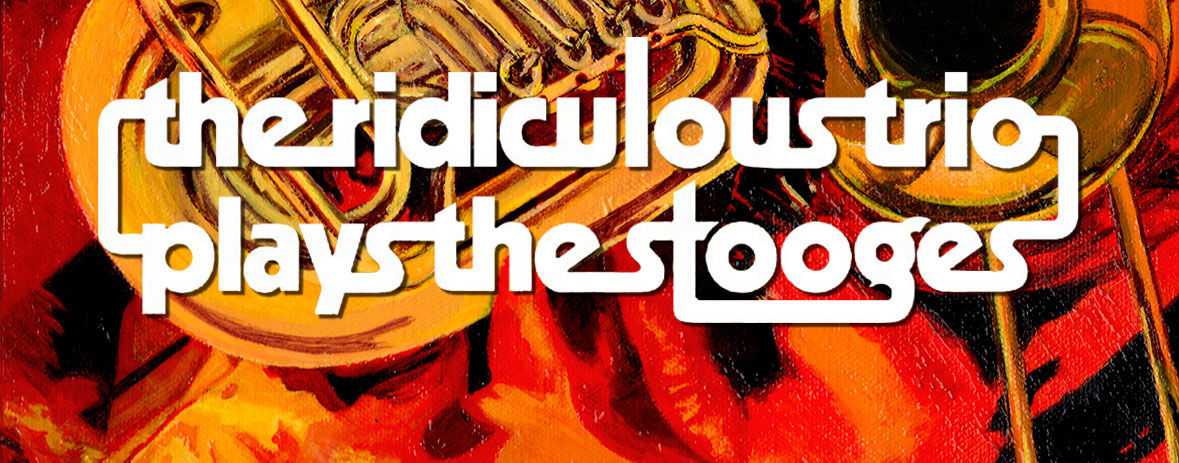 The Ridiculous Trio Plays The Stooges